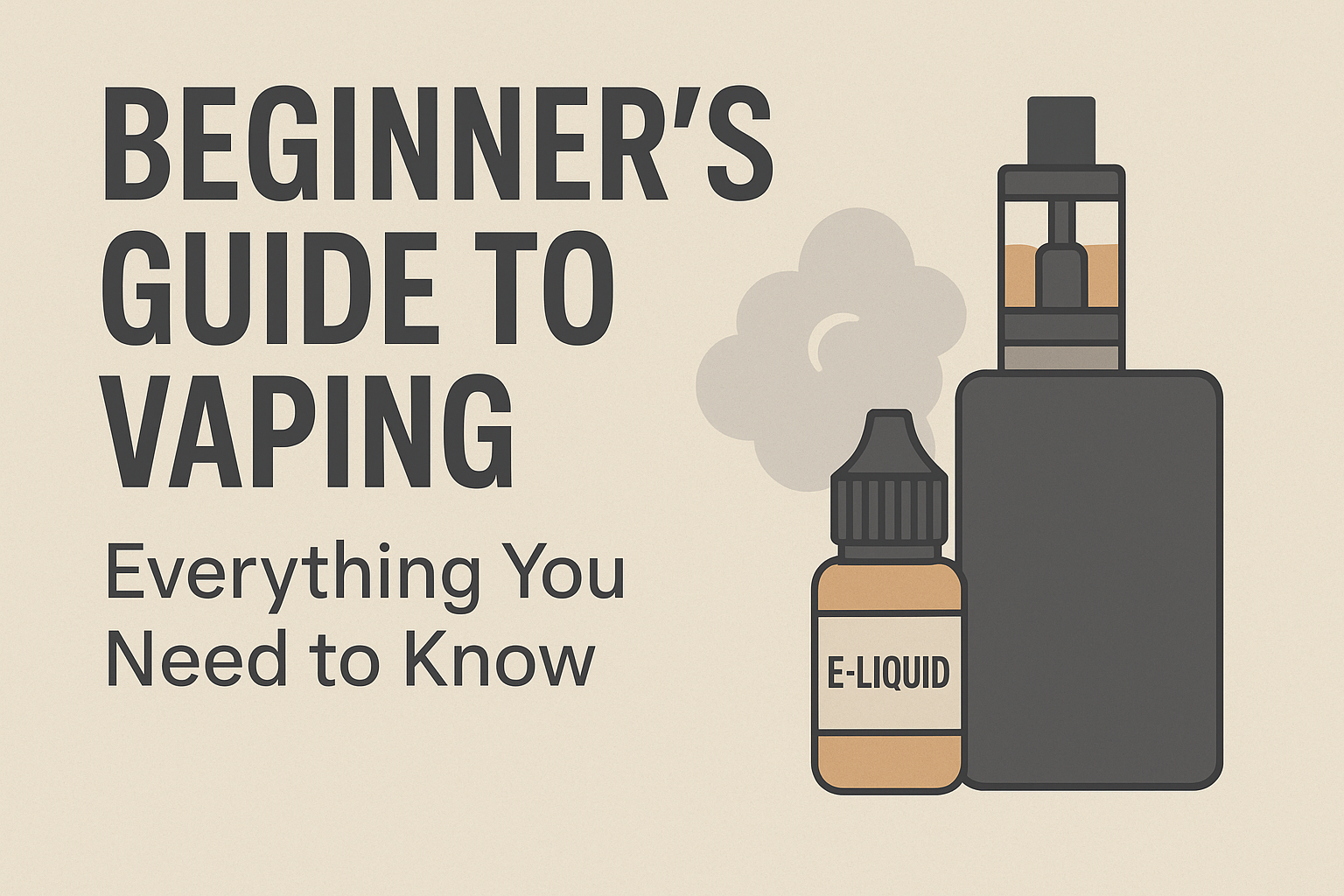 Beginner’s Guide to Vaping: Everything You Need to Know